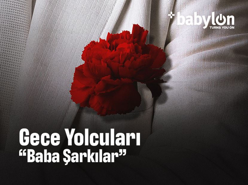 Gece Yolcuları “Baba Şarkılar”