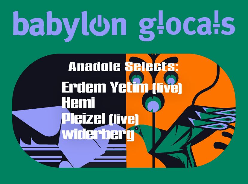 Babylon GLocals: Anadole Selects Erdem Yetim, Hemi, Pleizel, Widerberg