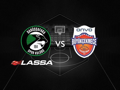 Darüşşafaka Lassa - Onvo Büyükçekmece Basketbol