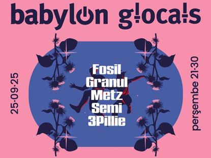 Babylon GLocals: Fosil, Granul, Metz, Semi, 3Pillie