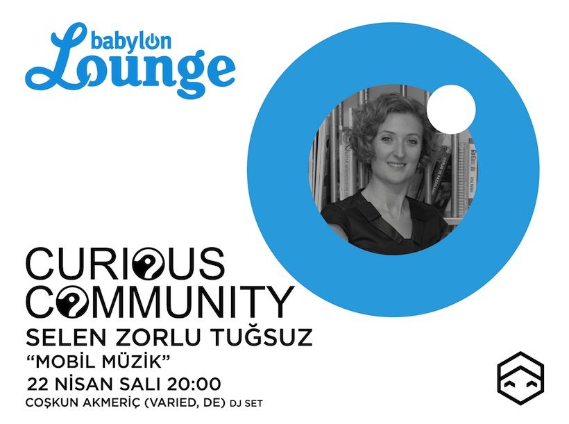 Curious Community: Selen Zorlu Tuğsuz ''Mobil Müzik''